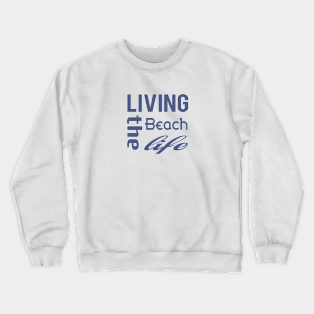 Living the Beach Life Crewneck Sweatshirt by almosthome